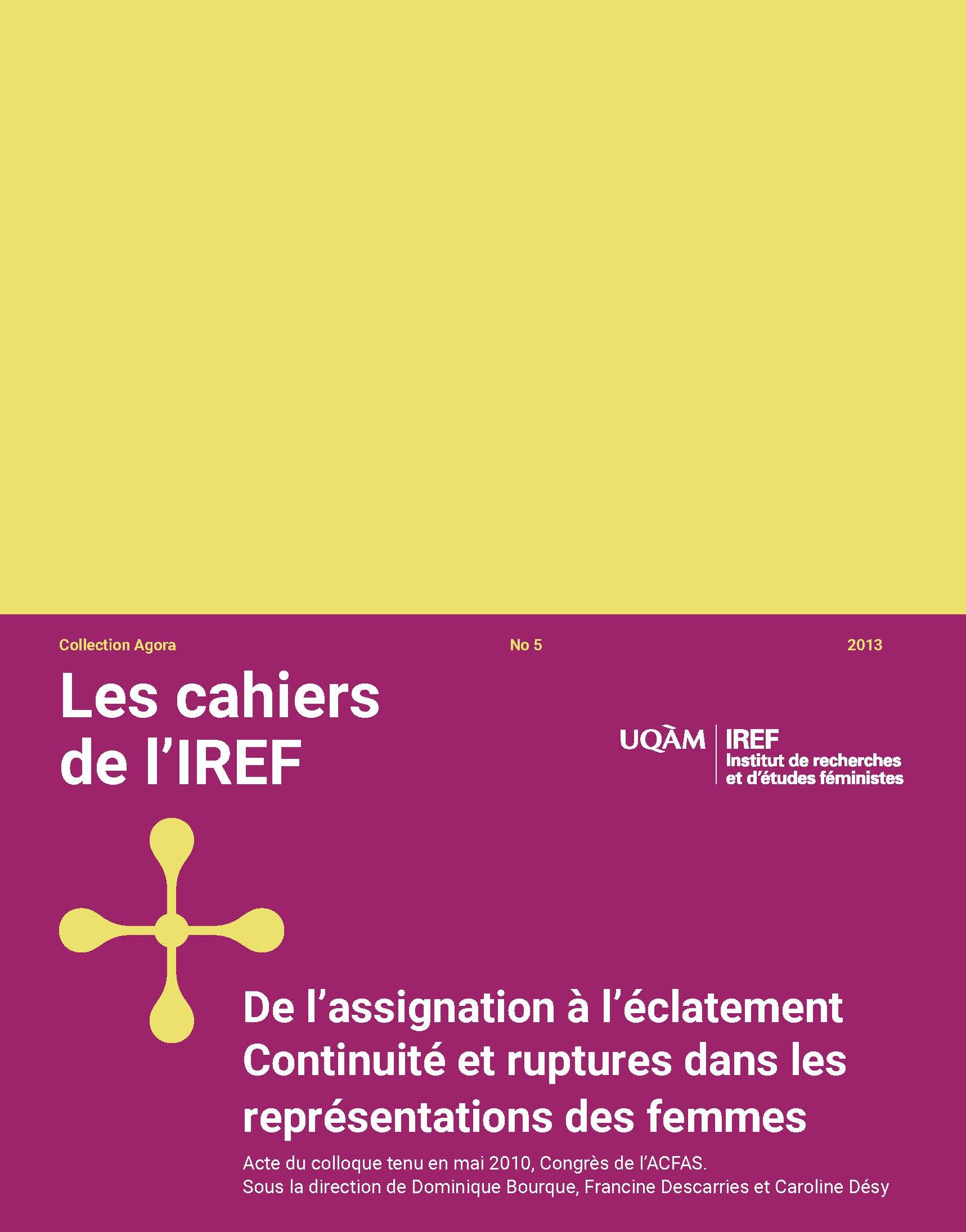 http://Cahiers%20de%20l'IREF,%20numéro%205,%202013,%20De%20l’assignation%20à%20l’éclatement.%20Continuités%20et%20ruptures%20dans%20les%20représentations%20des%20femmes